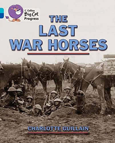 Cover of The Last War Horses (By: Charlotte Guillain)