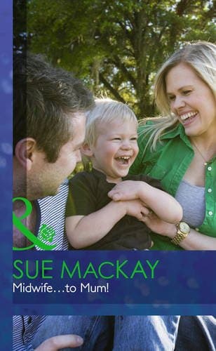 Cover of Midwife... to Mum! (By: Sue MacKay)