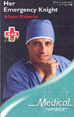 Cover of Her Emergency Knight (By: Alison Roberts)