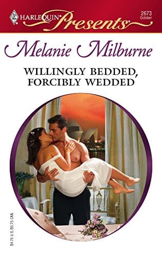 Cover of Willingly Bedded, Forcibly Wedded (By: Melanie Milburne)