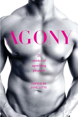 Cover of Agony/Ecstasy: 21 Stories of Agonizing Pleasure