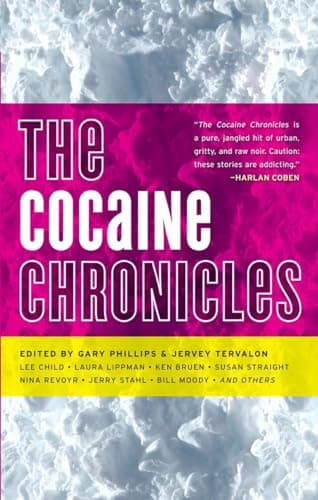 Cover of The Cocaine Chronicles (With: Laura Lippman,Gary Phillips,Ken Bruen,Jervey Tervalon,Bill Moody)