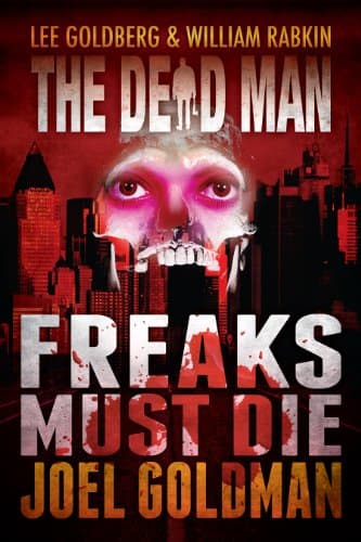 Cover of Freaks Must Die (By: Lee Goldberg,William Rabkin,Joel Goldman)