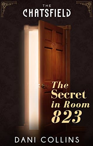 Cover of The Secret In Room 823 (By: Dani Collins)