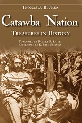 Cover of Catawba Nation: Treasures in History (By: Robert P. Smith,Thomas Blumer,E. Fred Sanders)