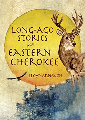 Cover of Long-Ago Stories of the Eastern Cherokee (By: Lloyd Arneach)