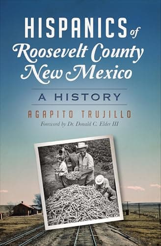Cover of Hispanics of Roosevelt County, New Mexico: A History (By: Agapito Trujillo,Donald C. Elder III)