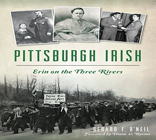 Cover of Pittsburgh Irish: Erin on the Three Rivers (By: Gerard F. O'Neil,Diane V. Byrnes)