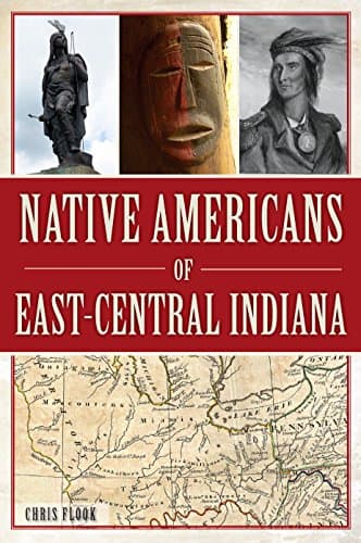 Cover of Native Americans of East-Central Indiana (By: ChrisFlook)