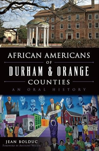 Cover of African Americans of Durham & Orange Counties: An Oral History (By: Anthony Wilson,Jean Bolduc)
