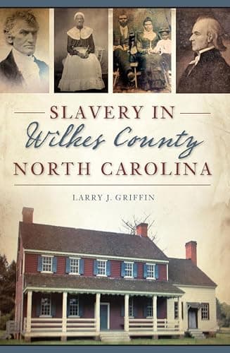 Cover of Slavery in Wilkes County, North Carolina (By: Larry J. Griffin)