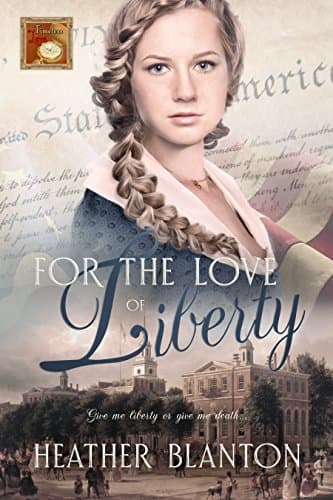 Cover of For the Love of Liberty (By: Heather Blanton)