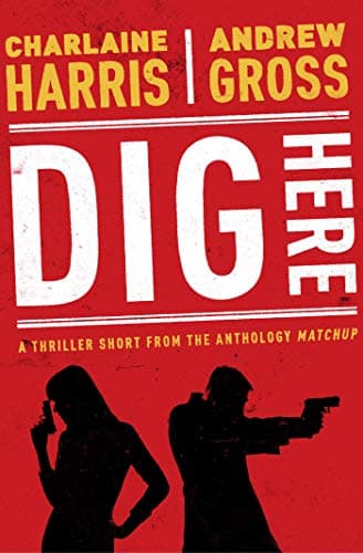 Cover of Dig Here (By: Charlaine Harris,Andrew Gross)