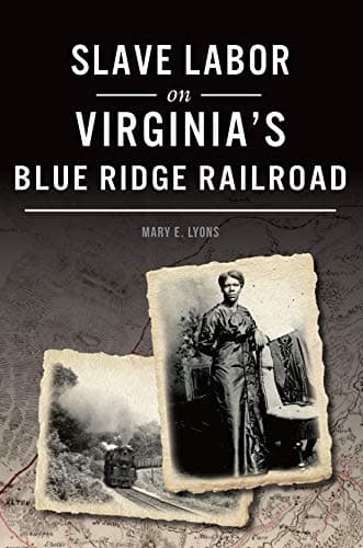 Cover of Slave Labor on Virginia's Blue Ridge Railroad (By: Mary E. Lyons)