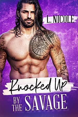 Cover of Knocked Up By The Savage (By: L. Nicole)