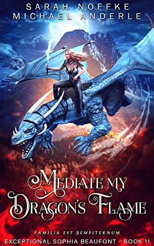 Cover of Mediate My Dragon’s Flame (With: Sarah Noffke)