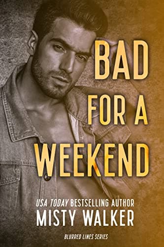Cover of Bad For A Weekend (By: Misty Walker)