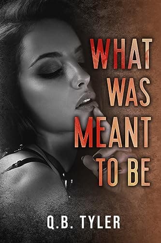 Cover of What Was Meant To Be (By: Q.B. Tyler)