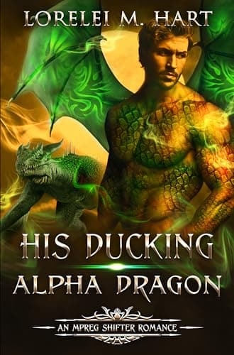 Cover of His Ducking Alpha Dragon (By: Lorelei M. Hart)