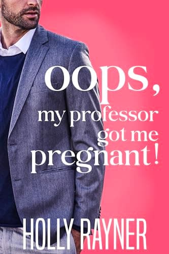 Cover of Oops, My Professor Got Me Pregnant!