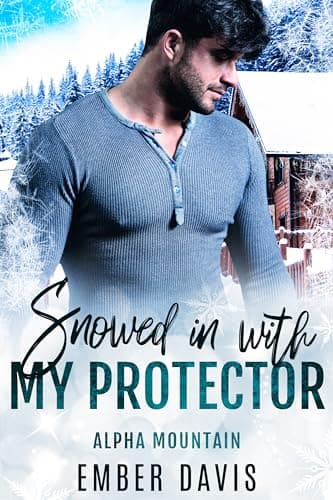 Cover of Snowed in with My Protector (By: Ember Davis)